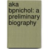 aka bpNichol: A Preliminary Biography door Frank Davey
