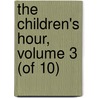 the Children's Hour, Volume 3 (Of 10) by General Books