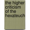 the Higher Criticism of the Hexateuch door Charles A. Briggs