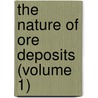 the Nature of Ore Deposits (Volume 1) by Richard Beck