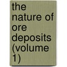 the Nature of Ore Deposits (Volume 1) door Richard Beck