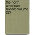 the North American Review, Volume 227