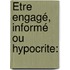 Être engagé, informé ou hypocrite: