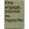 Être engagé, informé ou hypocrite: door Lolita Rubens