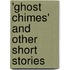 'Ghost Chimes' and Other Short Stories