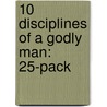 10 Disciplines of a Godly Man: 25-Pack door R. Kent Hughes