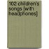 102 Children's Songs [With Headphones]