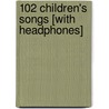 102 Children's Songs [With Headphones] door Kim Miltzo Thompson