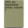 1813: Ein Historischer Roman, Volume 1 door Ferdinand Stolle