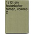 1813: Ein Historischer Roman, Volume 2