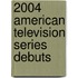 2004 American television series debuts