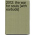 2012: The War for Souls [With Earbuds]