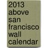 2013 Above San Francisco Wall Calendar