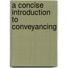 A Concise Introduction to Conveyancing door J. Andrew (James Andrew) Strahan