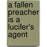 A Fallen Preacher is a Lucifer's Agent door Janet Lakareber