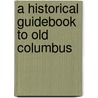 A Historical Guidebook to Old Columbus door Bob Hunter