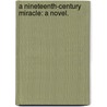A Nineteenth-Century Miracle: a novel. door Louis Zangwill