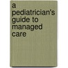 A Pediatrician's Guide to Managed Care by Committee on Child Health Financing