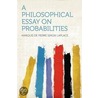 A Philosophical Essay on Probabilities door marquis de Pierre Simon Laplace