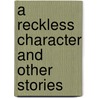 A Reckless Character And Other Stories door Ivan Turgenieff