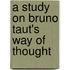A Study On Bruno Taut's Way Of Thought