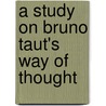 A Study On Bruno Taut's Way Of Thought by Murat Dündar