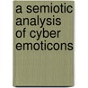 A Semiotic Analysis of Cyber Emoticons by Didi Sukyadi