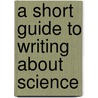 A Short Guide to Writing About Science door David Porush