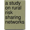 A Study on Rural Risk Sharing Networks door Solomon Hagos