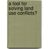 A Tool For Solving Land Use Conflicts?