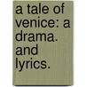 A Tale of Venice: a drama. And lyrics. door Charlotte O'Brien