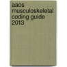Aaos Musculoskeletal Coding Guide 2013 door Aaos