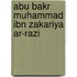 Abu Bakr Muhammad ibn Zakariya ar-Razi