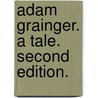 Adam Grainger. A tale. Second edition. by Mrs Henry Wood