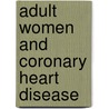 Adult Women and Coronary Heart Disease door Patricia Schlorke