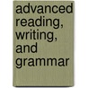 Advanced Reading, Writing, and Grammar by Like Test Prep Books