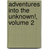 Adventures Into the Unknown!, Volume 2 door Richard E. Hughes