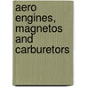 Aero Engines, Magnetos and Carburetors by Harold Pollard