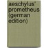 Aeschylus' Prometheus (German Edition)