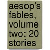 Aesop's Fables, Volume Two: 20 Stories by Julius Aesop