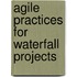 Agile Practices for Waterfall Projects