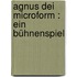 Agnus Dei microform : ein Bühnenspiel