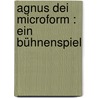 Agnus Dei microform : ein Bühnenspiel door Spanier