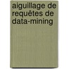 Aiguillage de requêtes de Data-Mining door Dominic Genest