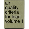 Air Quality Criteria for Lead Volume 1 by United States Office