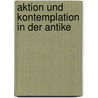 Aktion Und Kontemplation in Der Antike door Wolfgang Vogl