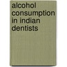 Alcohol Consumption in Indian Dentists by Gaurav Solanki