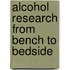 Alcohol Research from Bench to Bedside