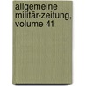 Allgemeine Militär-zeitung, Volume 41 door Gesellschaft Deutscher Offiziere Und Militärbeamten