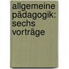 Allgemeine Pädagogik: Sechs Vorträge door Theobald Ziegler